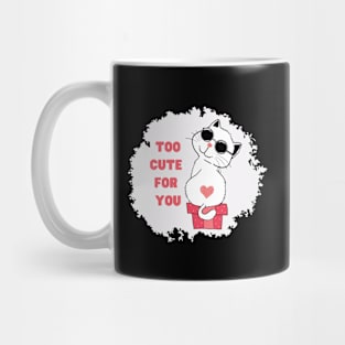 Too cute for you Mug